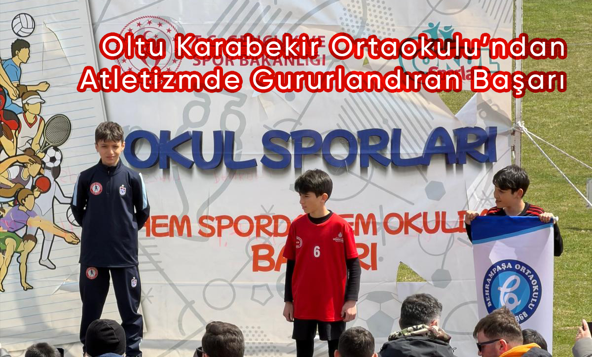 Oltu Karabekir Ortaokulu’ndan Atletizmde Gururlandıran Başarı