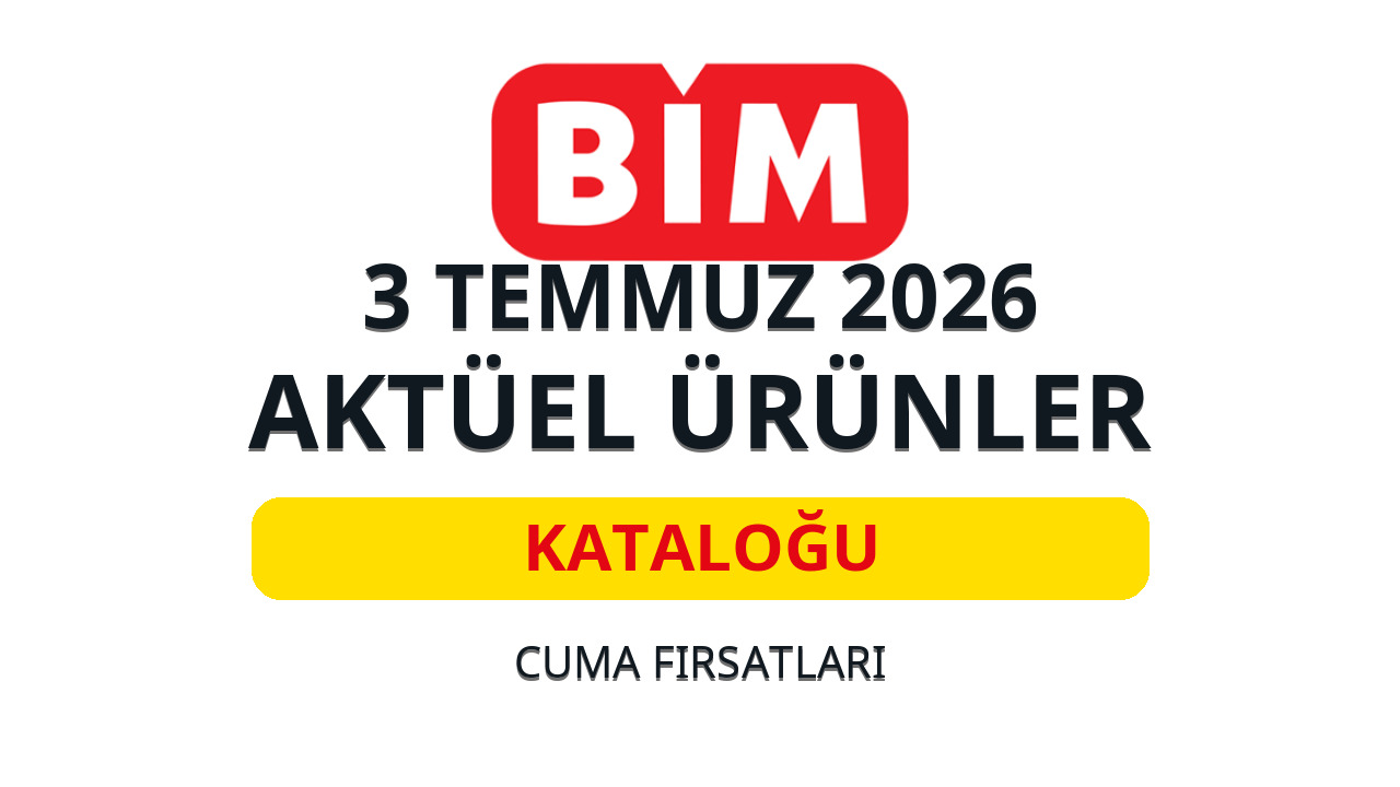 BİM 3 Temmuz 2026 aktüel ürünler kataloğu: Bu hafta hangi ürünler var?