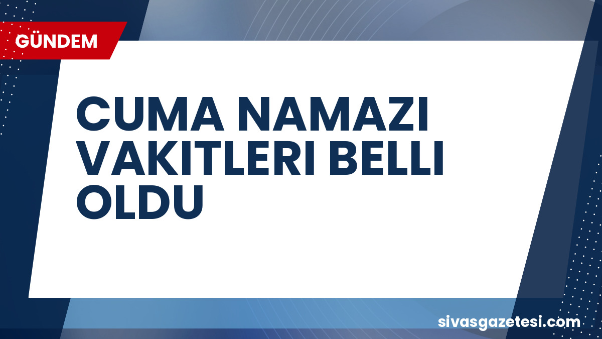 Diyanet 19 Haziran Cuma Namazı Saatlerini Duyurdu: İl İl Vakitler Netleşti
