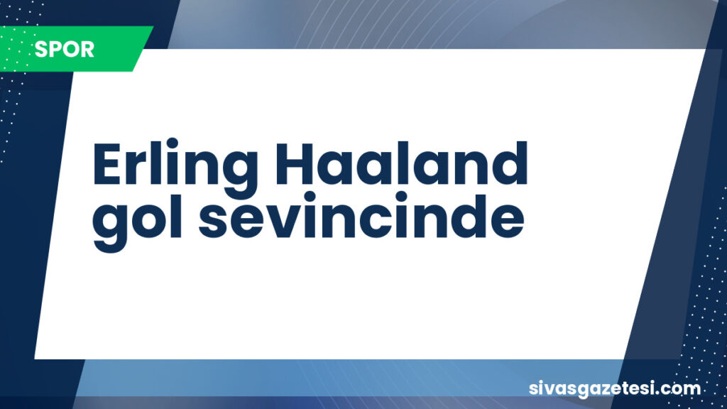 Erling Haaland gol sevincinde