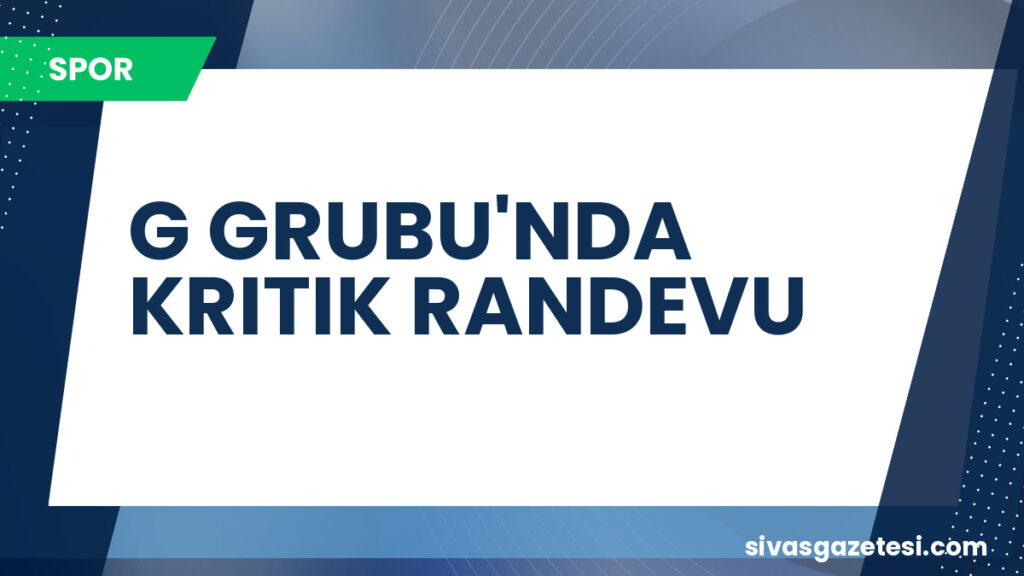 G GRUBU'NDA KRITIK RANDEVU