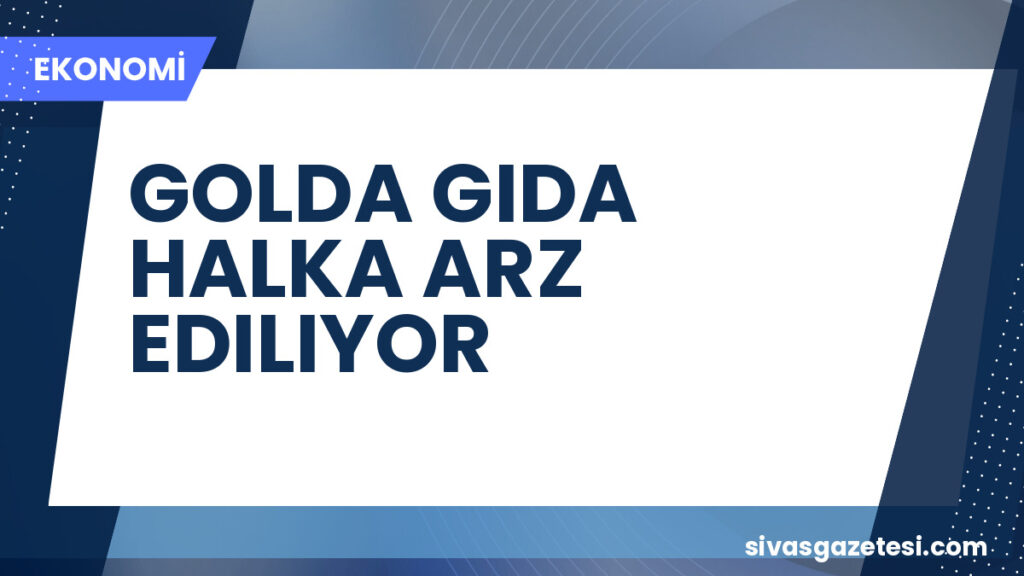 GOLDA GIDA HALKA ARZ EDILIYOR