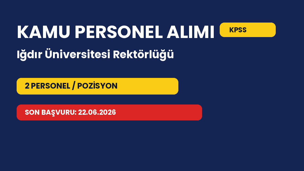Iğdır Üniversitesi Rektörlüğü 2 personel alacak: Başvurular 22.06.2026 tarihinde bitiyor