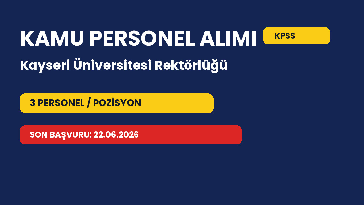 Kayseri Üniversitesi Rektörlüğü 3 personel alacak: Başvurular 22.06.2026 tarihinde bitiyor
