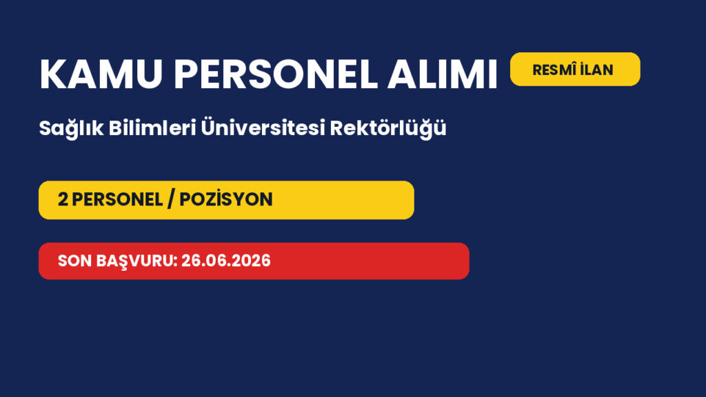 Sağlık Bilimleri Üniversitesi Rektörlüğü personel alımı başvuru şartları