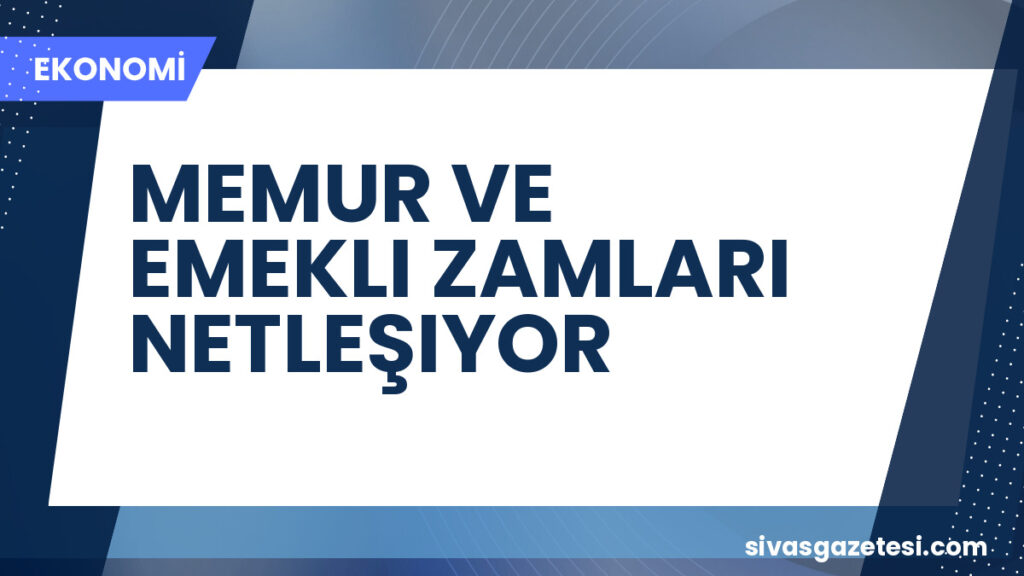 MEMUR VE EMEKLI ZAMLARI NETLEŞIYOR