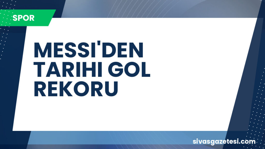 MESSI'DEN TARIHI GOL REKORU