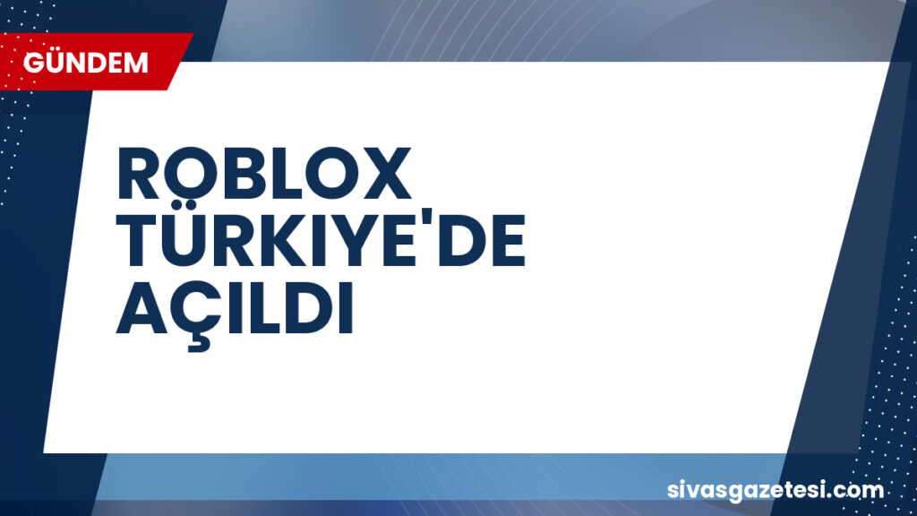 ROBLOX TÜRKIYE'DE AÇILDI
