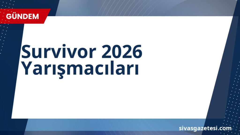 Survivor 2026 Yarışmacıları