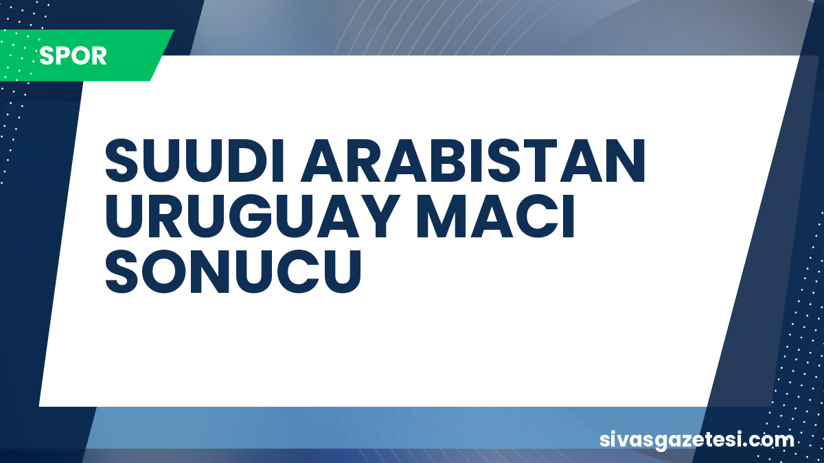 2026 Dünya Kupası’nda Sürpriz Sonuç: Suudi Arabistan ve Uruguay 1-1 Berabere Kaldı