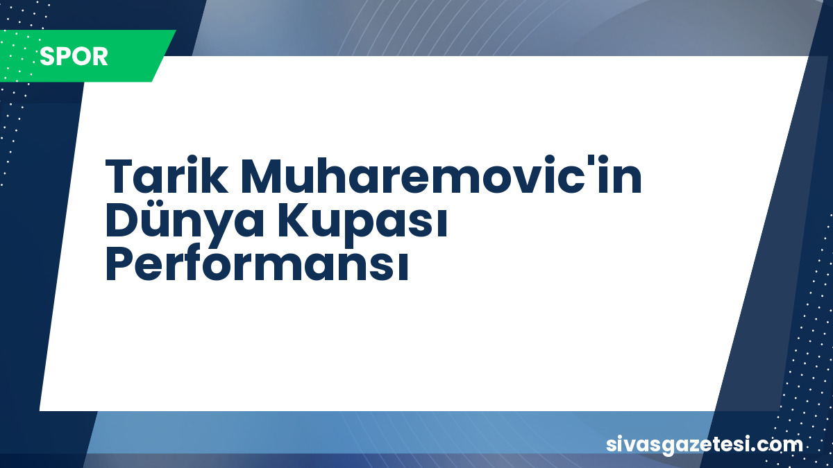 Fenerbahçe’den Dünya Kupası Yıldızına Transfer İlgisi: Tarik Muharemovic Gündemde