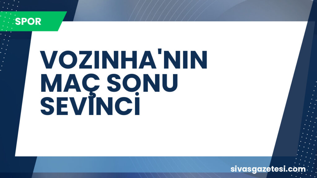VOZINHA'NIN MAÇ SONU SEVİNCİ