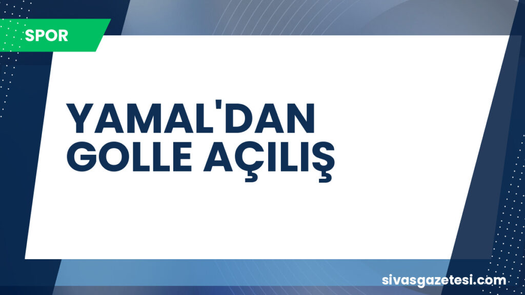 YAMAL'DAN GOLLE AÇILIŞ