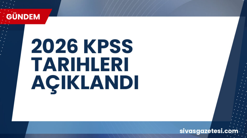 2026 KPSS TARIHLERI AÇIKLANDI
