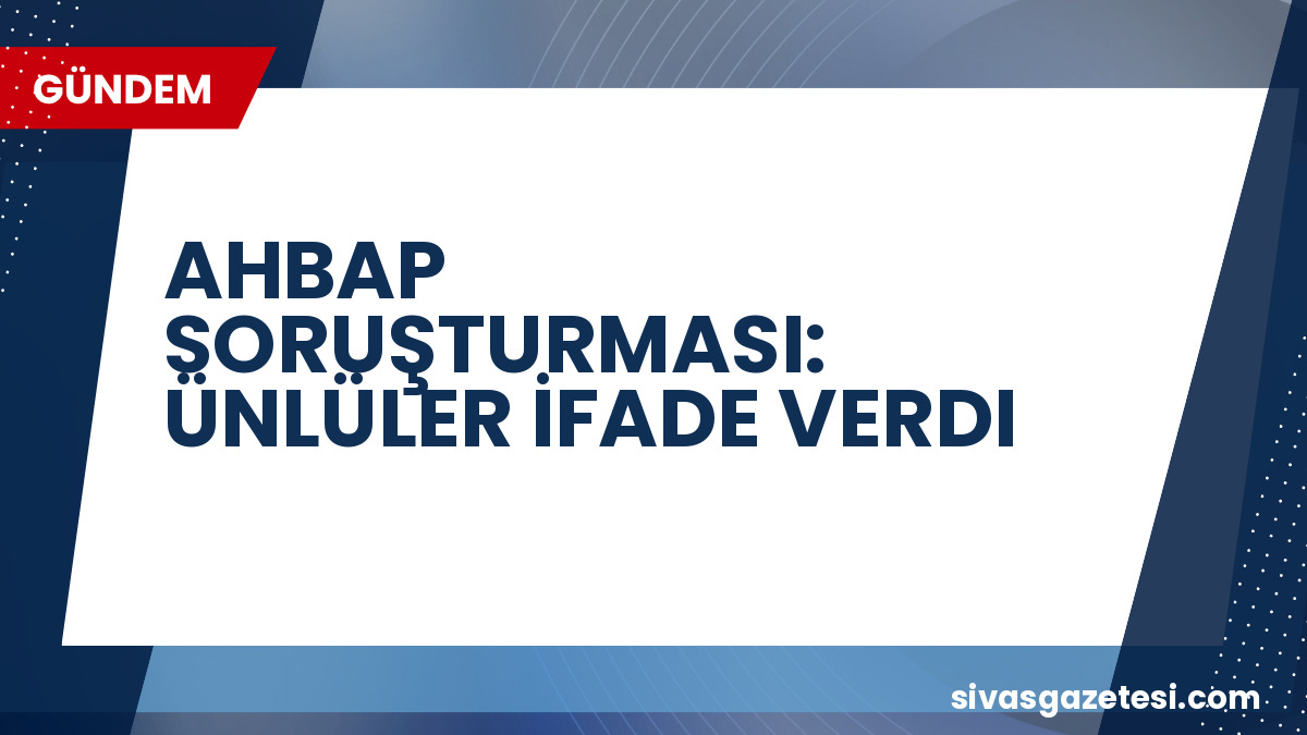 Ahbap Soruşturmasında Yeni İsimler: Kırmızıgül ve Altun Savcılıkta, Ergen’den Tepki