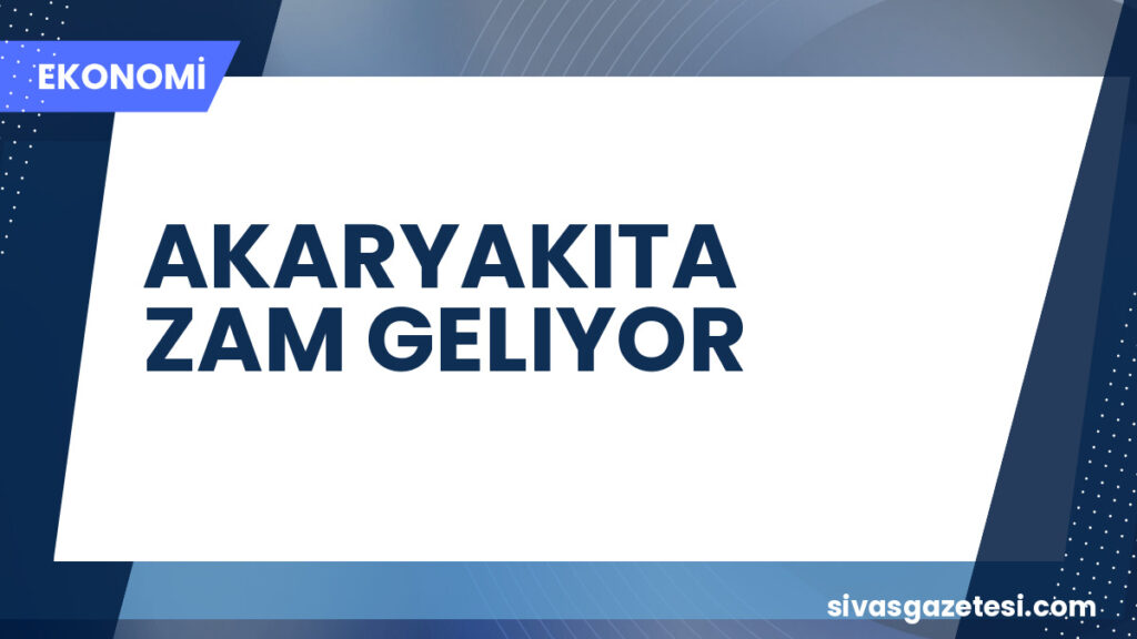 AKARYAKITA ZAM GELIYOR