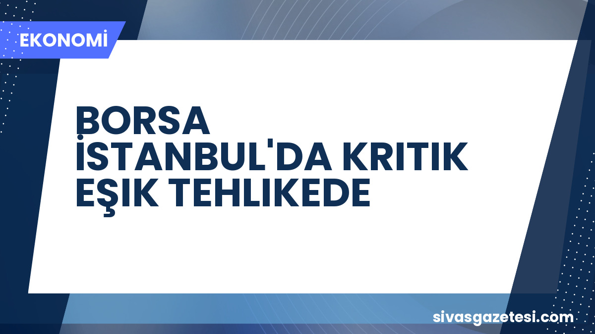 Borsa İstanbul’da Kritik Eşik: 14 Bin Puan Tehlikede, Jeopolitik Riskler Baskılıyor