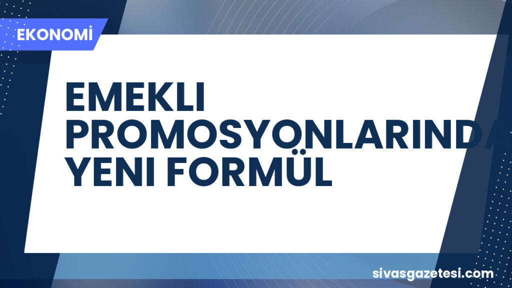 EMEKLI PROMOSYONLARINDA YENI FORMÜL