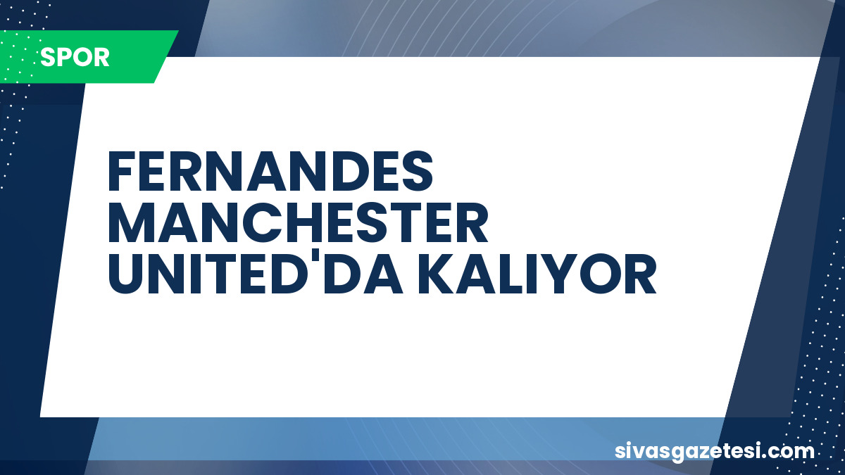 Bruno Fernandes’ten Manchester United’a Veda Yok: Yeni Sözleşme Kapıda