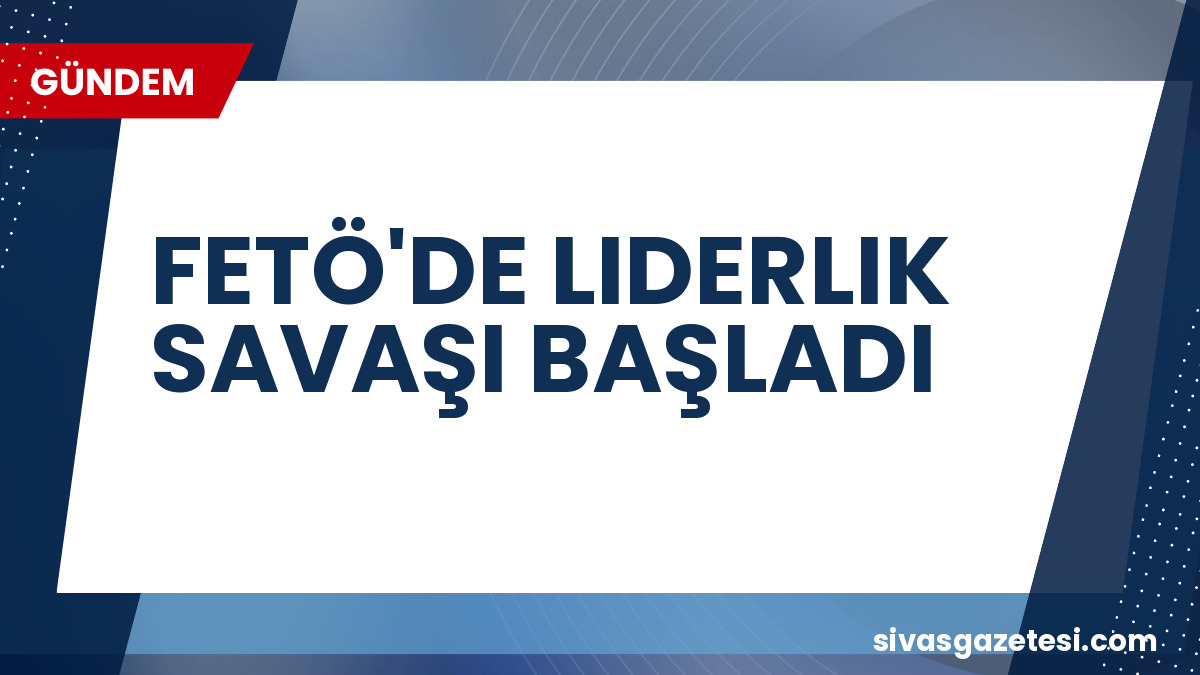 FETÖ’de Fetullah Gülen Sonrası Liderlik Krizi: Para ve Koltuk Yarışı Derinleşti