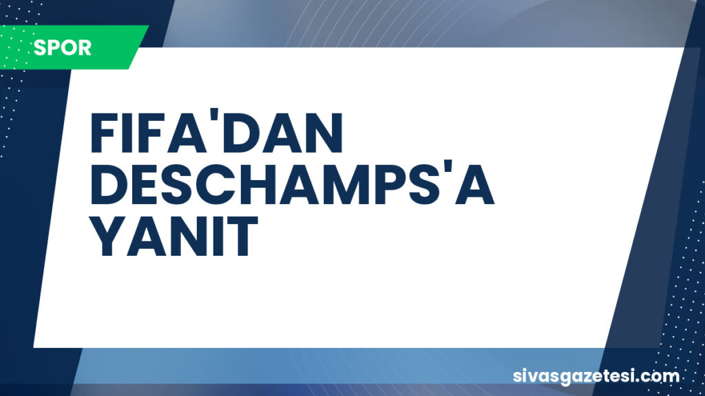 FIFA'DAN DESCHAMPS'A YANIT