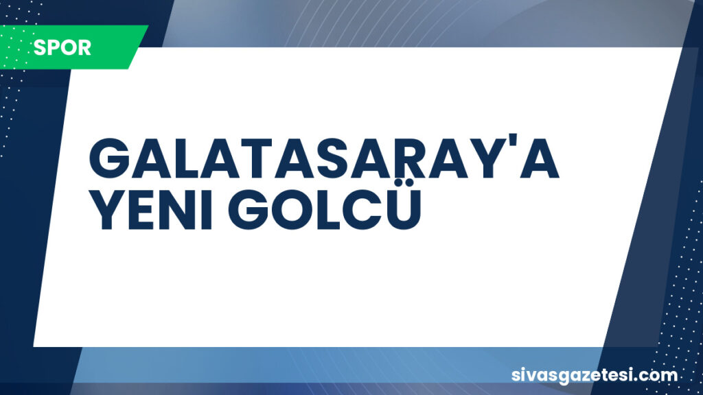 GALATASARAY'A YENI GOLCÜ