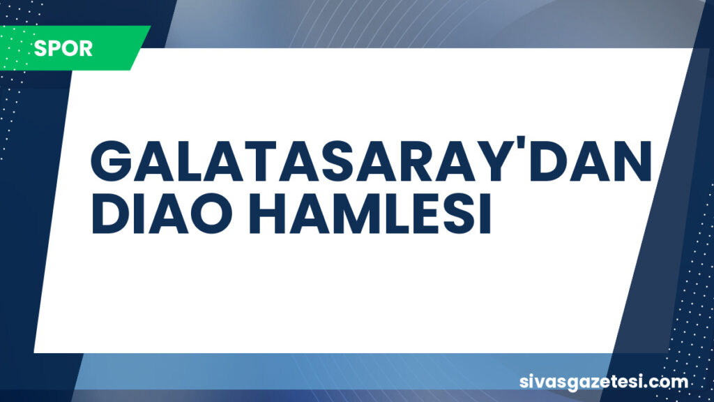 GALATASARAY'DAN DIAO HAMLESI