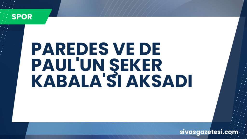 PAREDES VE DE PAUL'UN ŞEKER KABALA'SI AKSADI