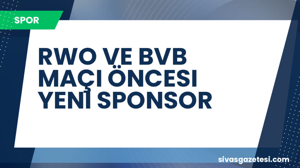 RWO VE BVB MAÇI ÖNCESI YENI SPONSOR