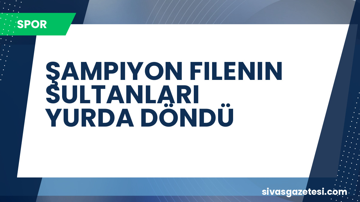 Filenin Sultanları’ndan Tarihi Başarı: Milletler Ligi Şampiyonluğuyla Eve Döndüler