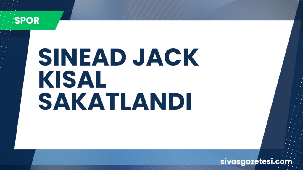 SINEAD JACK KISAL SAKATLANDI