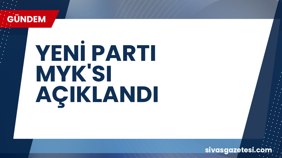 YENİ Parti’nin MYK’sı Belli Oldu: Özgür Özel Liderliğinde Dokuz Kişilik Kurucu Yönetim Göreve Başladı
