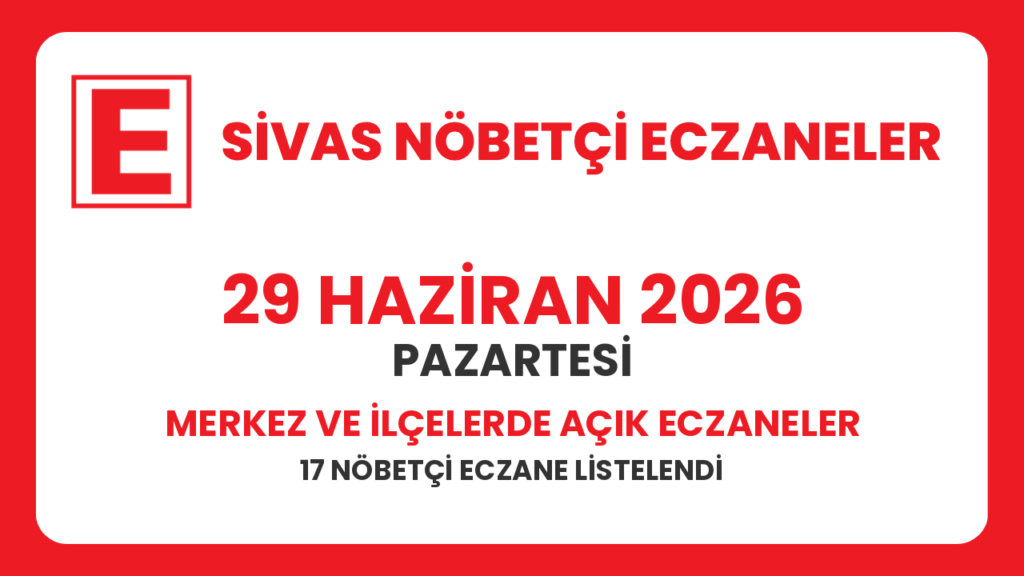 Sivas nöbetçi eczaneler 29 Haziran 2026