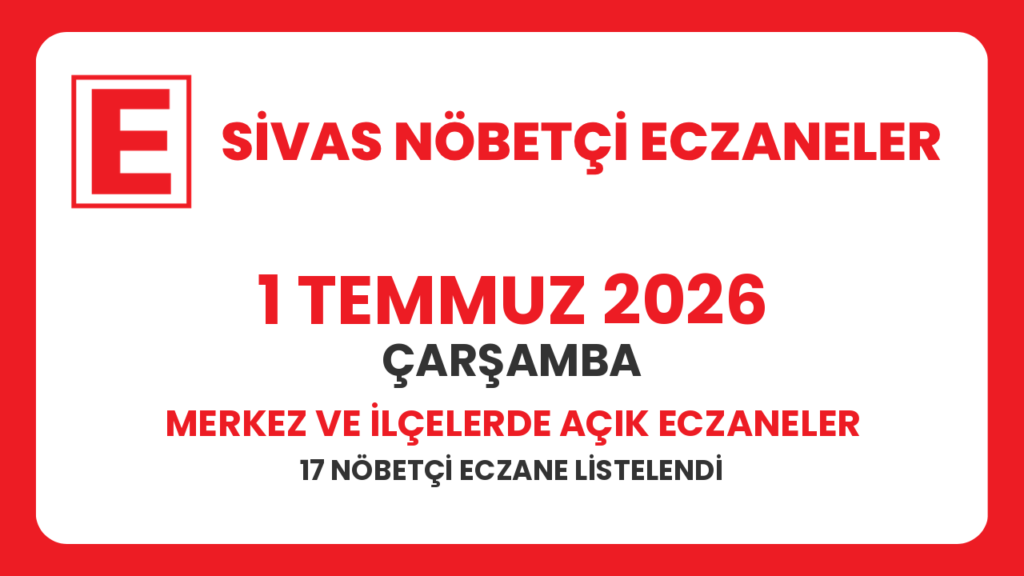 Sivas nöbetçi eczaneler 1 Temmuz 2026