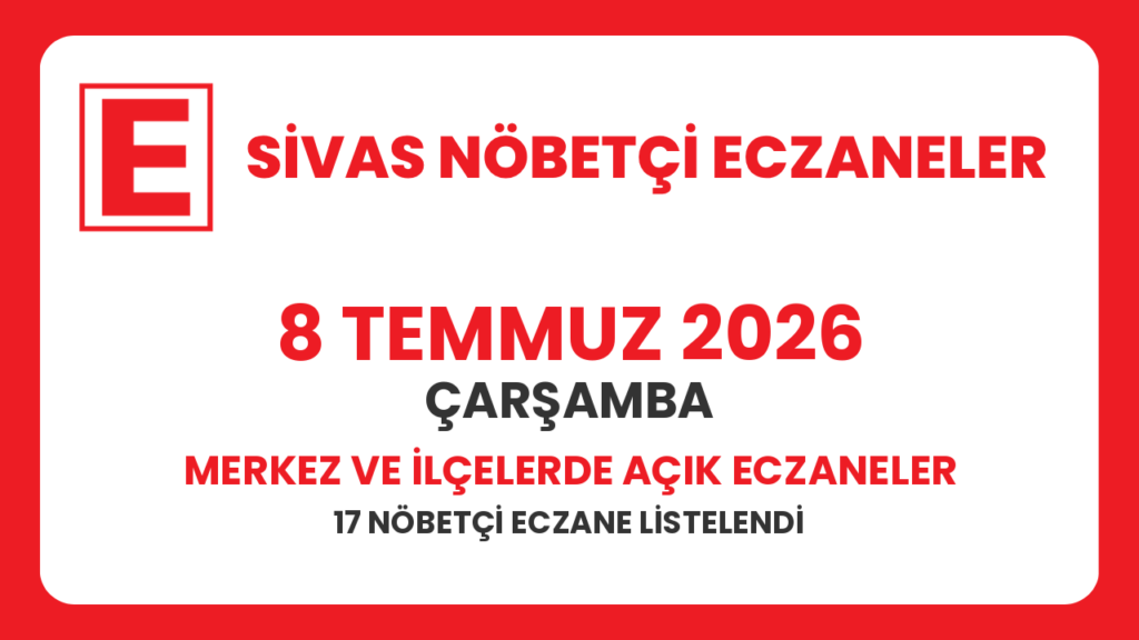 Sivas nöbetçi eczaneler 8 Temmuz 2026