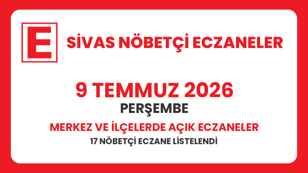 Sivas nöbetçi eczaneler 9 Temmuz 2026